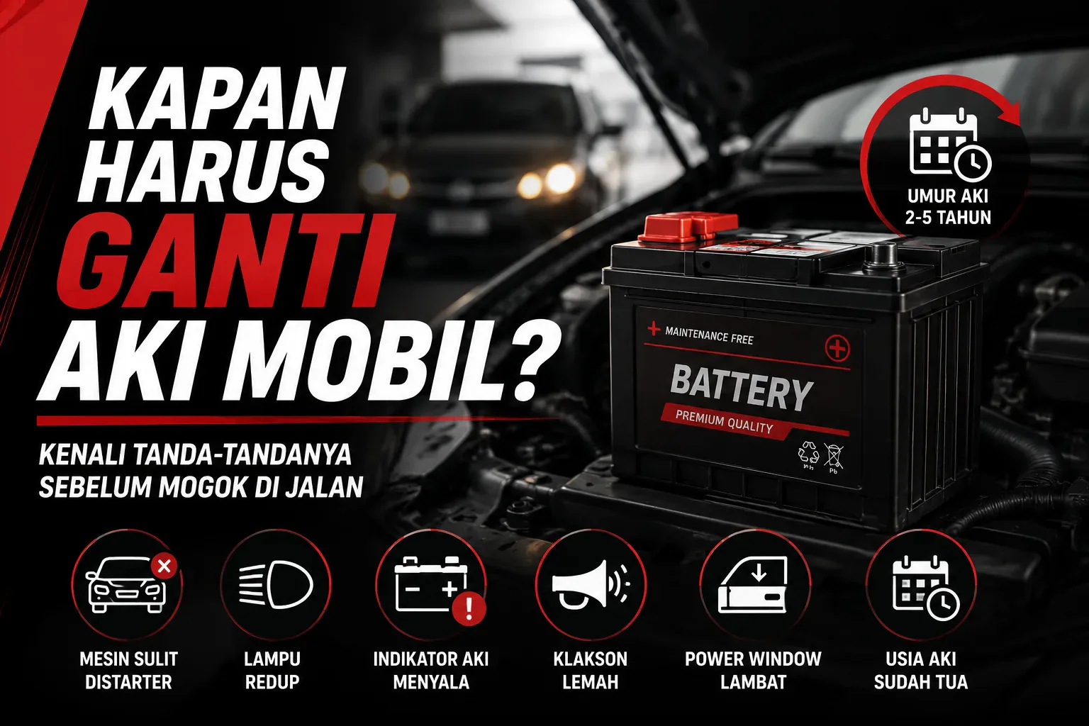 Kapan Harus Ganti Aki Mobil? Kenali Tanda-Tandanya Sebelum Mogok di Jalan